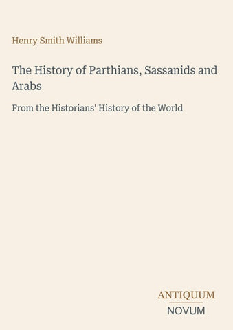 The History of Parthians, Sassanids and Arabs