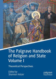 The Palgrave Handbook of Religion and State Volume I