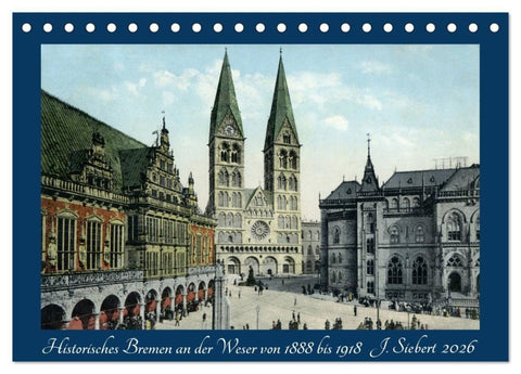 Historisches Bremen an der Weser von 1888 bis 1918 (Tischkalender 2026 DIN A5 quer), CALVENDO Monatskalender