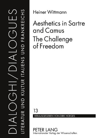 Aesthetics in Sartre and Camus. The Challenge of Freedom
