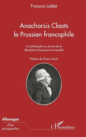 ANACHARSIS CLOOTS LE PRUSSIEN FRANCOPHILE