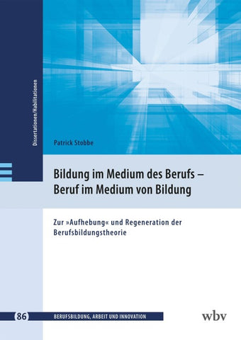 Bildung im Medium des Berufs – Beruf im Medium von Bildung