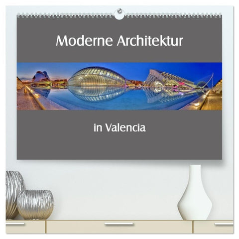 Moderne Architektur in Valencia (hochwertiger Premium Wandkalender 2026 DIN A2 quer), Kunstdruck in Hochglanz