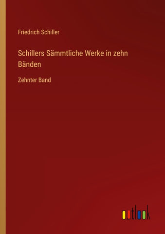 Schillers Sämmtliche Werke in zehn Bänden