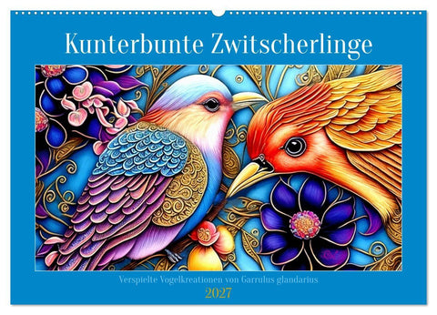 Kunterbunte Zwitscherlinge (Wandkalender 2027 DIN A2 quer), CALVENDO Monatskalender