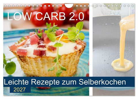 Low Carb 2.0 - Leichte Rezepte zum Selberkochen (Wandkalender 2027 DIN A4 quer), CALVENDO Monatskalender