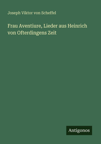 Frau Aventiure, Lieder aus Heinrich von Ofterdingens Zeit
