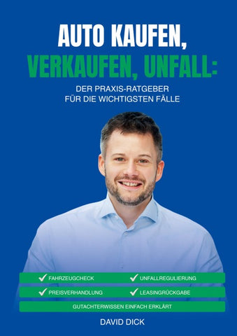 AUTO KAUFEN, VERKAUFEN, UNFALL: DER PRAXIS-RATGEBER FÜR DIE WICHTIGSTEN FÄLLE