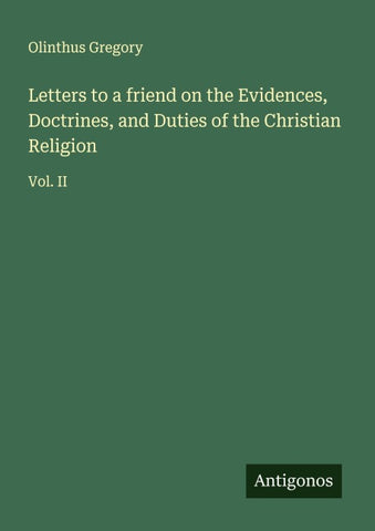 Letters to a friend on the Evidences, Doctrines, and Duties of the Christian Religion