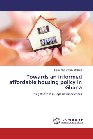 Towards an informed affordable housing policy in Ghana