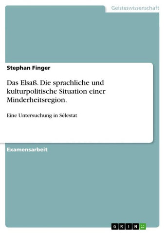 Das Elsaß. Die sprachliche und kulturpolitische Situation einer Minderheitsregion.