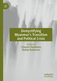 Demystifying Myanmar’s Transition and Political Crisis