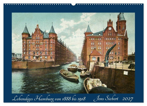 Lebendiges Hamburg von 1888 bis 1918 (Wandkalender 2027 DIN A2 quer), CALVENDO Monatskalender