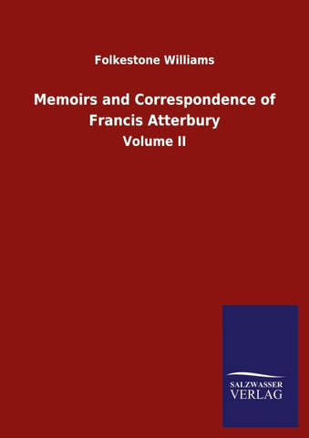 Memoirs and Correspondence of Francis Atterbury