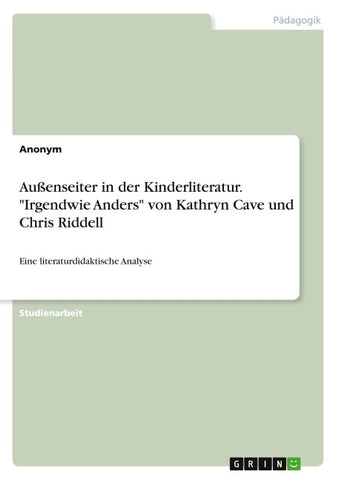 Außenseiter in der Kinderliteratur. "Irgendwie Anders" von Kathryn Cave und Chris Riddell