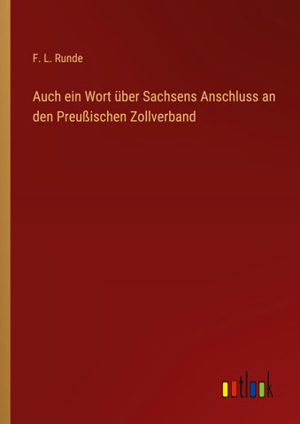 Auch ein Wort über Sachsens Anschluss an den Preußischen Zollverband