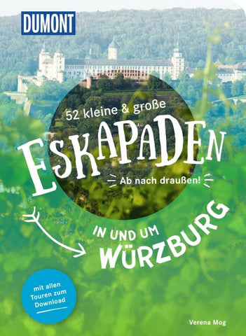 52 kleine & große Eskapaden in und um Würzburg