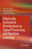Elliptically Symmetric Distributions in Signal Processing and Machine Learning