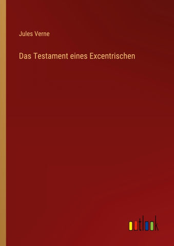 Das Testament eines Excentrischen