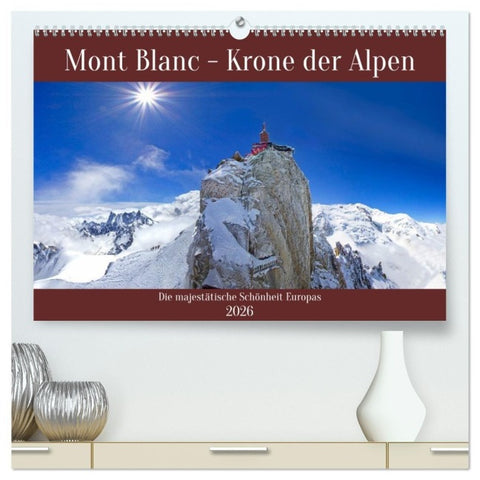 Mont Blanc - Krone der Alpen (hochwertiger Premium Wandkalender 2026 DIN A2 quer), Kunstdruck in Hochglanz