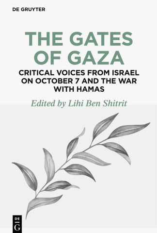 The Gates of Gaza: Critical Voices from Israel on October 7 and the War with Hamas
