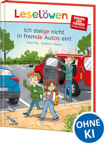 Leselöwen - stark und sicher in der Schule - Ich steige nicht in fremde Autos ein!