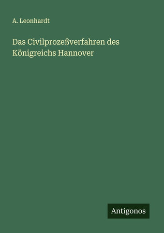Das Civilprozeßverfahren des Königreichs Hannover