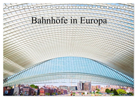 Bahnhöfe in Europa (Tischkalender 2026 DIN A5 quer), CALVENDO Monatskalender