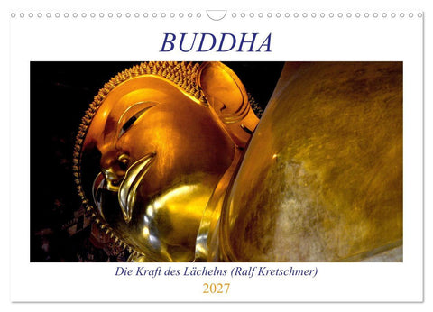 Buddha - Die Kraft des Lächelns (Ralf Kretschmer) (Wandkalender 2027 DIN A3 quer), CALVENDO Monatskalender