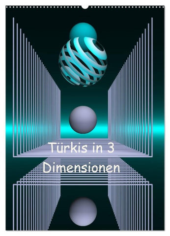 Türkis in 3 Dimensionen (Wandkalender 2027 DIN A2 hoch), CALVENDO Monatskalender
