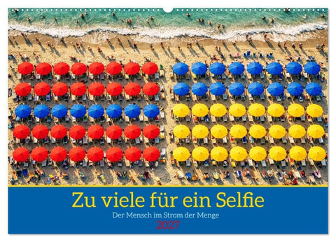 Zu viele für ein Selfie — Der Mensch im Strom der Menge (Wandkalender 2027 DIN A2 quer), CALVENDO Monatskalender