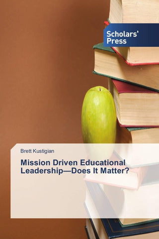 Mission Driven Educational Leadership-Does It Matter?