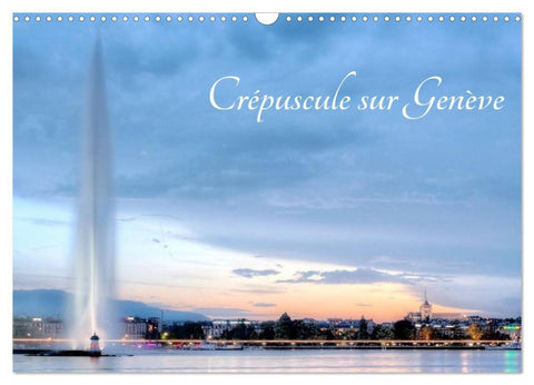 Crépuscule sur Genève (Calendrier mural 2026 DIN A3 vertical), CALVENDO calendrier mensuel