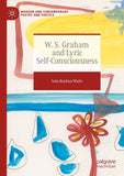 W. S. Graham and Lyric Self-Consciousness