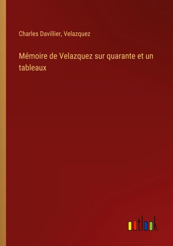 Mémoire de Velazquez sur quarante et un tableaux