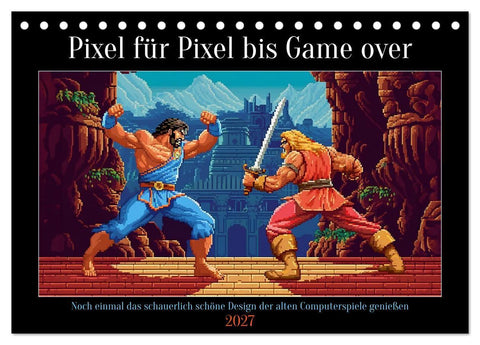 Pixel für Pixel bis Game over (Tischkalender 2027 DIN A5 quer), CALVENDO Monatskalender