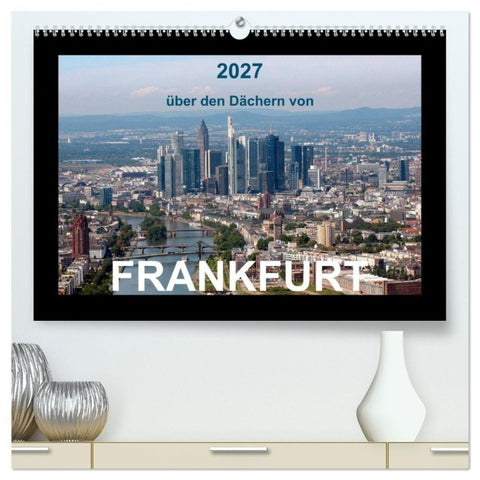 über den Dächern von FRANKFURT (hochwertiger Premium Wandkalender 2027 DIN A2 quer), Kunstdruck in Hochglanz