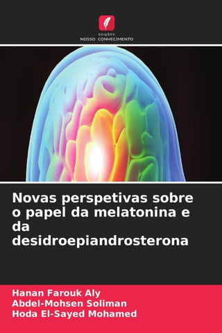 Novas perspetivas sobre o papel da melatonina e da desidroepiandrosterona