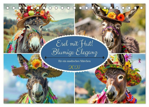 Esel mit Hut! Blumige Eleganz für ein modisches Märchen (Tischkalender 2027 DIN A5 quer), CALVENDO Monatskalender