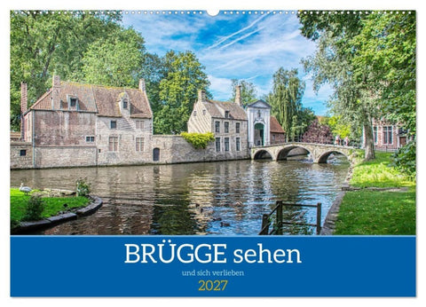 Brügge sehen - und sich verlieben (Wandkalender 2027 DIN A2 quer), CALVENDO Monatskalender