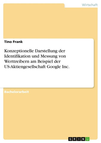 Konzeptionelle Darstellung der Identifikation und Messung von Werttreibern am Beispiel der US-Aktiengesellschaft Google Inc.