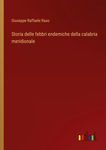 Storia delle febbri endemiche della calabria meridionale