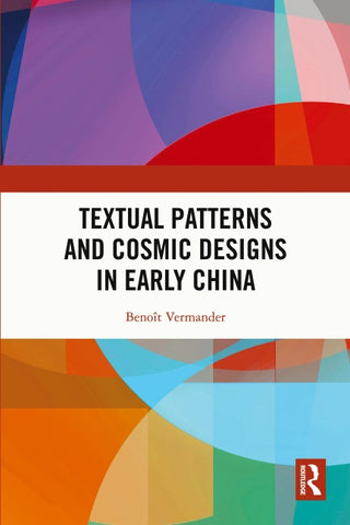 Textual Patterns and Cosmic Designs in Early China