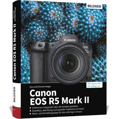 Canon EOS R5 Mark II - Das umfangreiche Praxisbuch zu Ihrer Profi-Kamera
