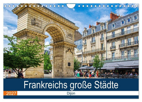 Frankreichs große Städte - Dijon (Wandkalender 2027 DIN A4 quer), CALVENDO Monatskalender
