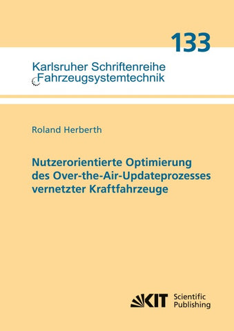 Nutzerorientierte Optimierung des Over-the-Air-Updateprozesses vernetzter Kraftfahrzeuge