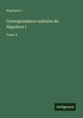 Correspondance militaire de Napoleon I