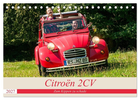 Citroën 2 CV - Zum Kippen zu schade (Tischkalender 2027 DIN A5 quer), CALVENDO Monatskalender