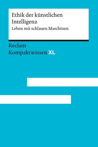 Ethik der künstlichen Intelligenz. Leben mit schlauen Maschinen