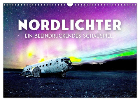 Nordlichter - ein beeindruckendes Schauspiel. (Wandkalender 2027 DIN A3 quer), CALVENDO Monatskalender